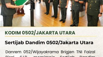 Danrem 052/Wijayakrama Pimpin Sertijab Dandim 0502/JU, Perkuat Peran Kodim Jakarta Utara